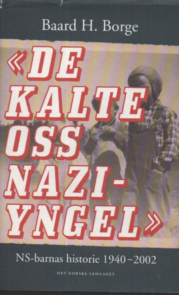 De kalte oss naziyngel – NS-barnas historie 1940-2002