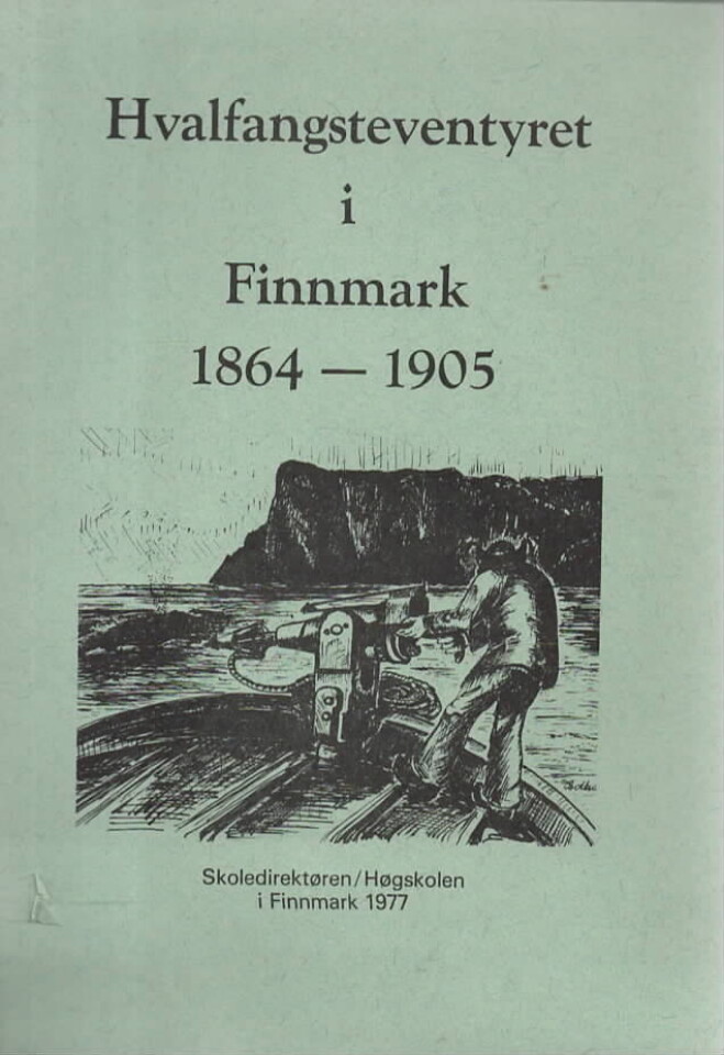Hvalfangsteventyret i Finnmark 1864-1905