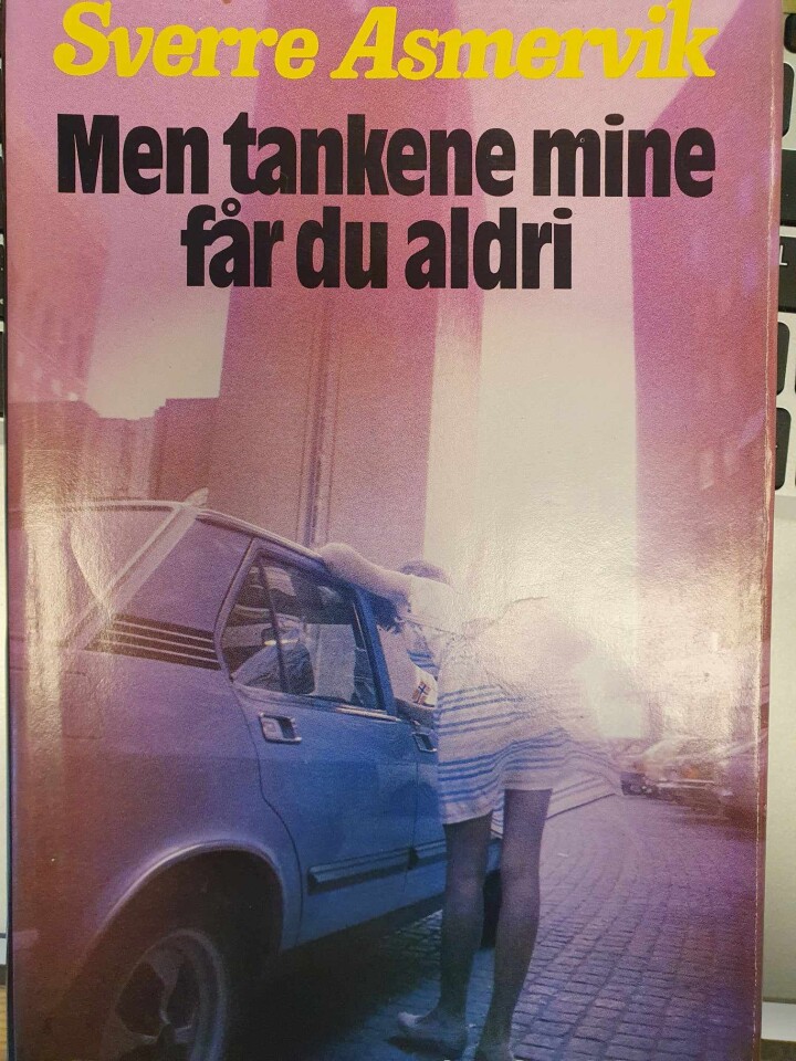 Men tankene mine får du aldri