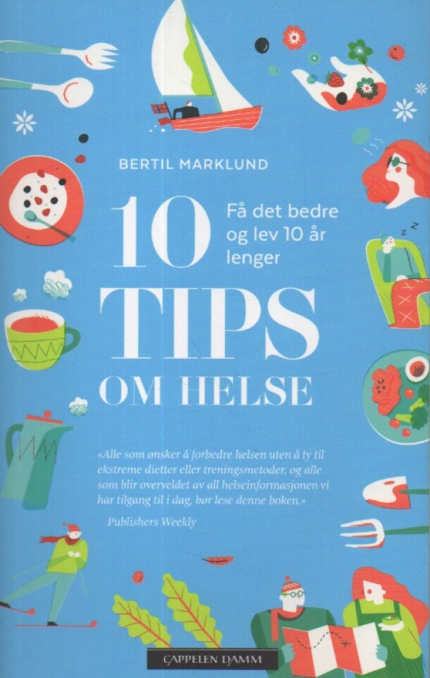 10 tips om helse – få det bedre og lev 10 år lenger