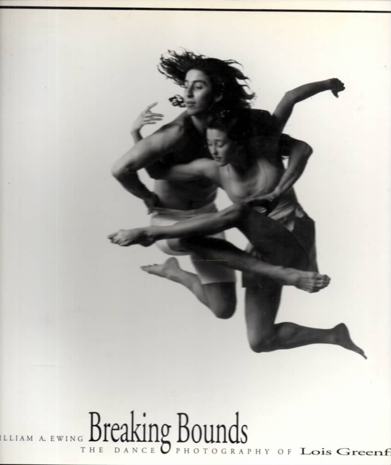 Breaking Bounds The Dance Photography of Lois Greenfield