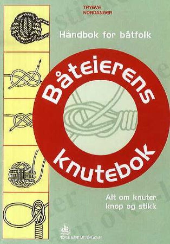 Båteierens knutebok. Alt om knuter, knop og stikk