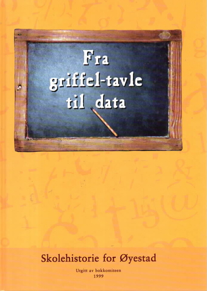 Fra griffel-tavle til data – Skolehistorie fra Øyestad