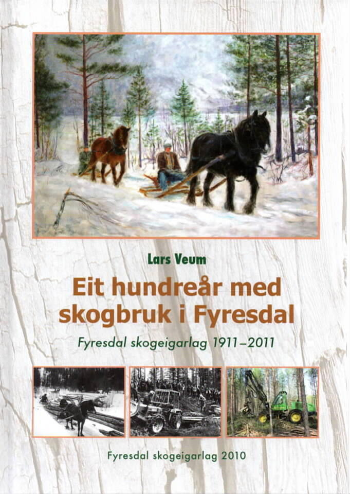 Eit hundreår med skogbruk i Fyresdal – Fyresdal skogeigarlag 1911-2011
