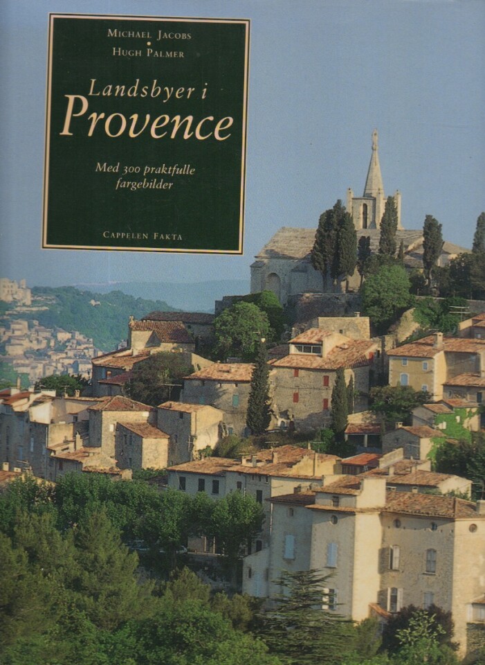 Landsbyer i Provence – Med 300 praktfulle fargebilder