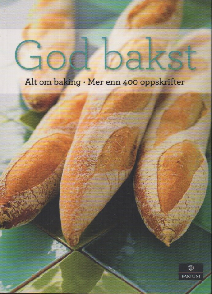God bakst – Alt om baking - Mer enn 400 oppskrifter