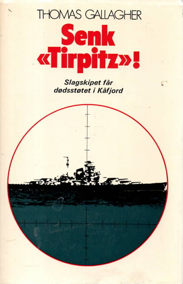 Senk Tirpitz! Slagskipet får dødsstøtet i Kåfjord