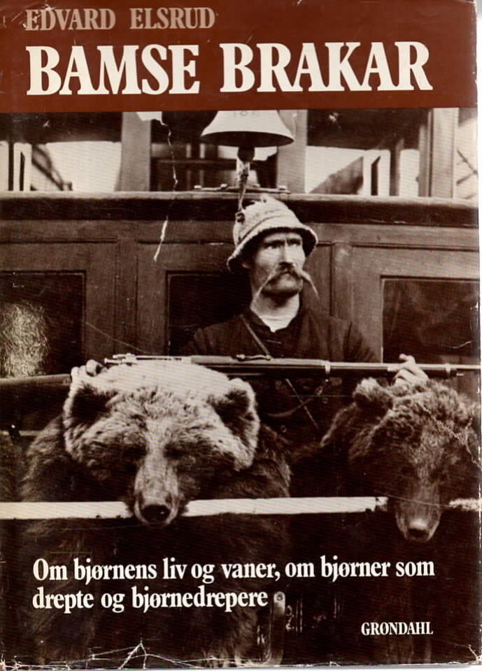 Bamse Brakar – om bjørnens liv og vaner, om bjørner som drepte og bjørnedrepere