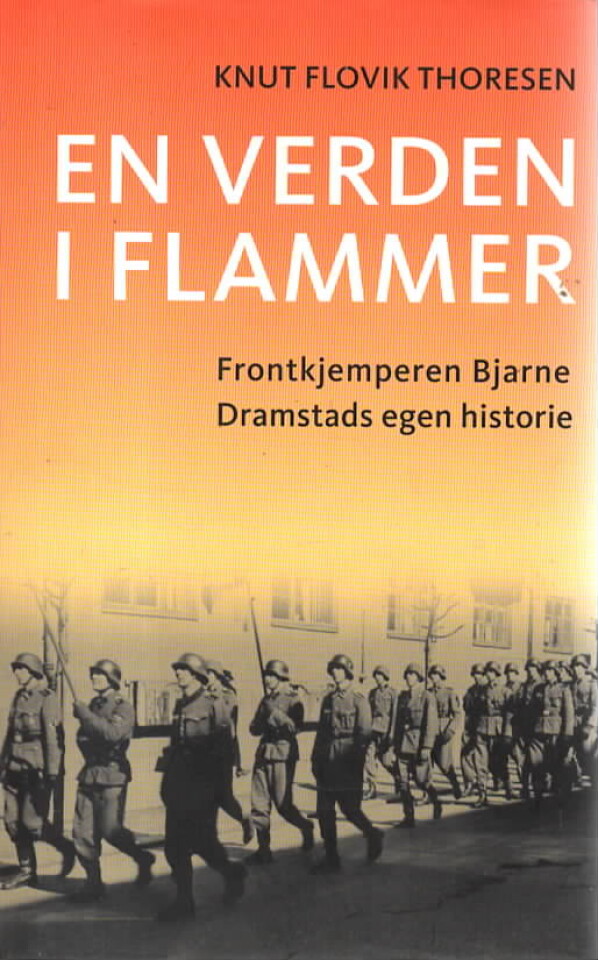 En verden i flammer – Frontkjemperen Bjarne Dramstads egen historie