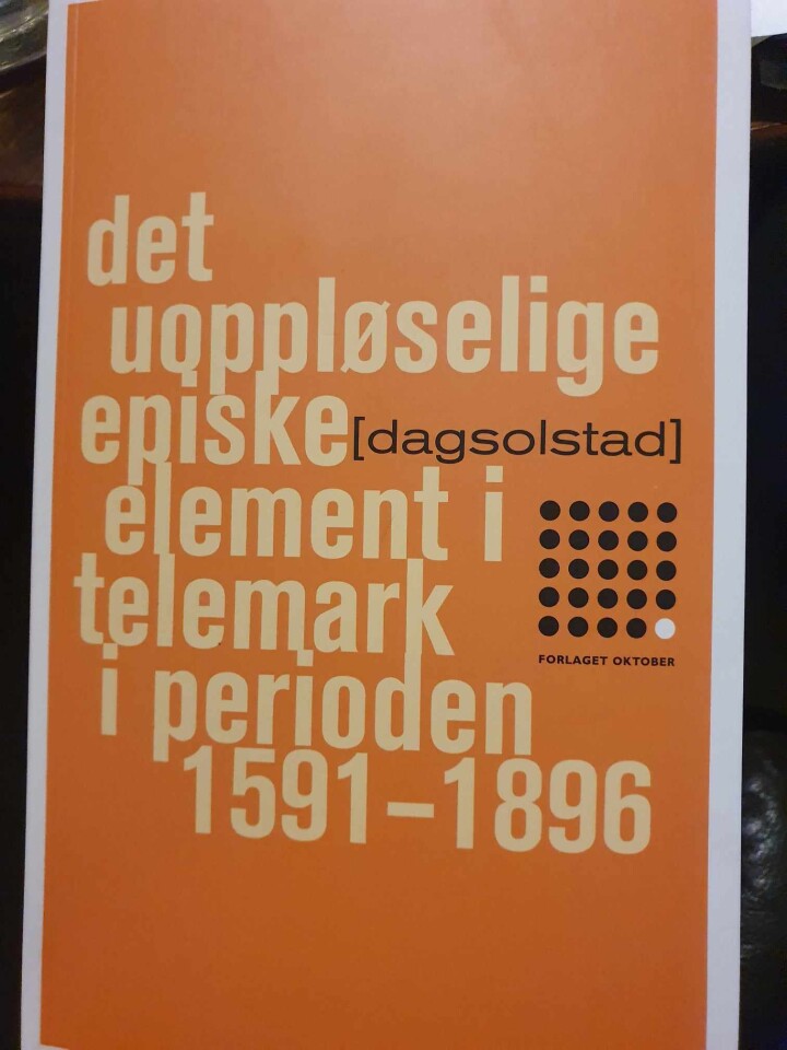 Det uoppløselige episke element i Telemark i perioden 1591-1896