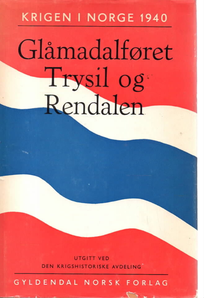 Krigen i Norge 1940. Operasjonene i Glåmadalføret, Trysil og Rendalen.