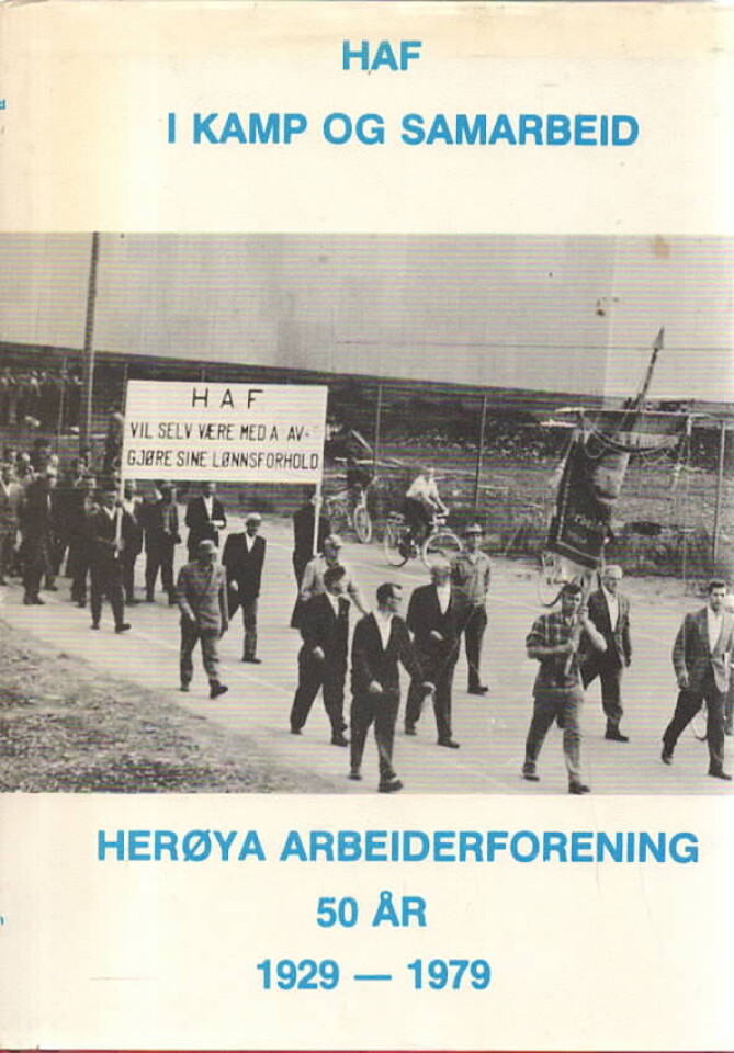 HAF i kamp og samarbeid – Herøya arbeiderforening 50 år 1929-1979