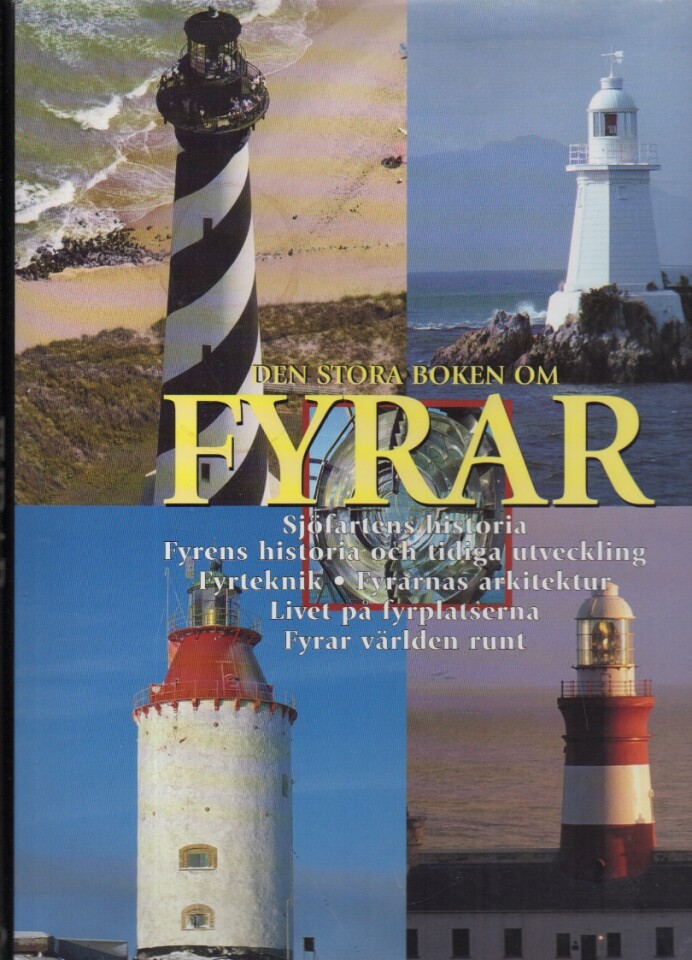 Den store boken om fyrar – Sjöfartens historia, Fyrens historia och tidliga utveckling, fyrteknik, arkitektur, livet på fyrplatserna, fyrar värden rundt