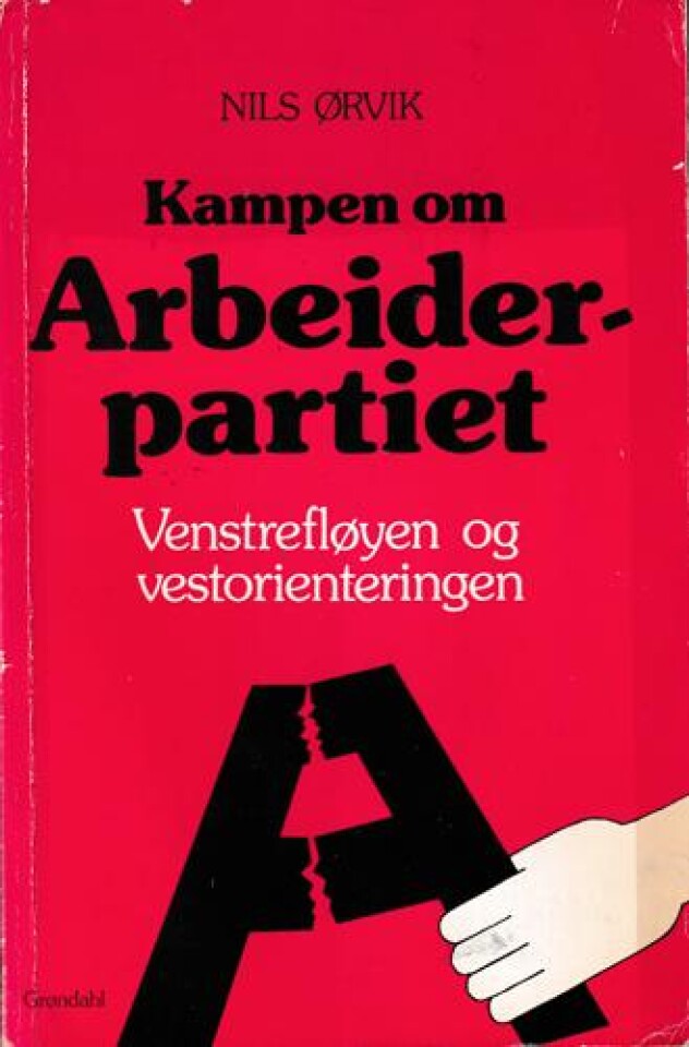 Kampen om Arbeiderpartiet. Venstrefløyen og venstreorienteringen