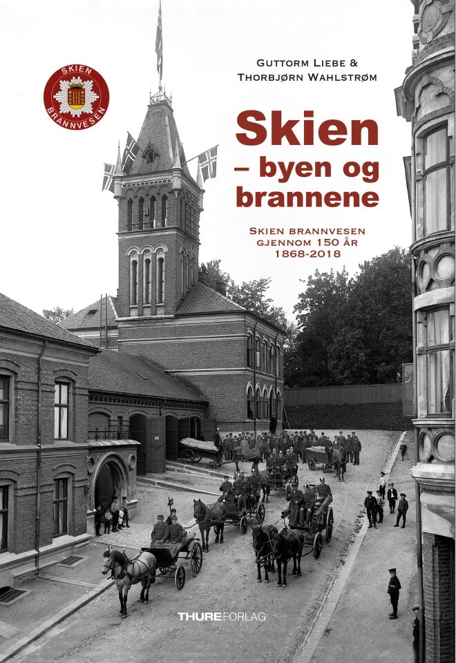 Skien - byen og brannene. Skien brannvesen gjennom 150 år 1868-2018