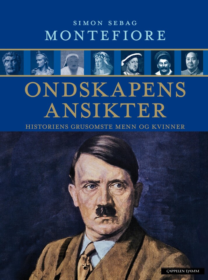 Ondskapens ansikter. Historiens grusomste menn og kvinner