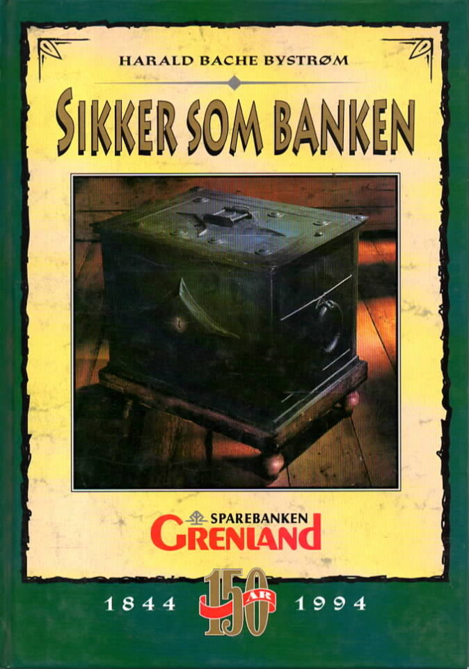 Sikker som banken – Sparebanken Grenland 1844-1994