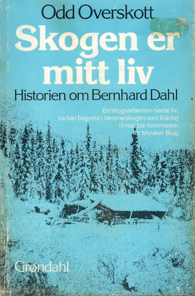 Skogen er mitt liv – Historien om Bernhard Dahl