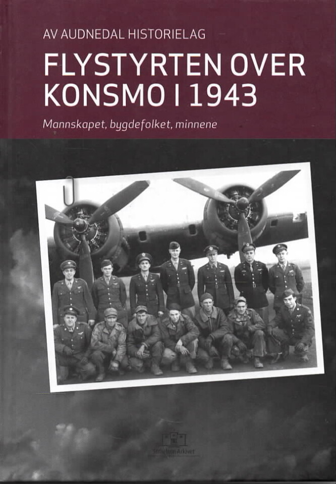 Flystyrt over Konsmo i 1943 – Mannskapet, bygdefolket, minnene