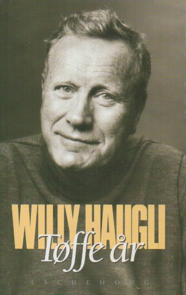 Tøffe år – Willy Haugli