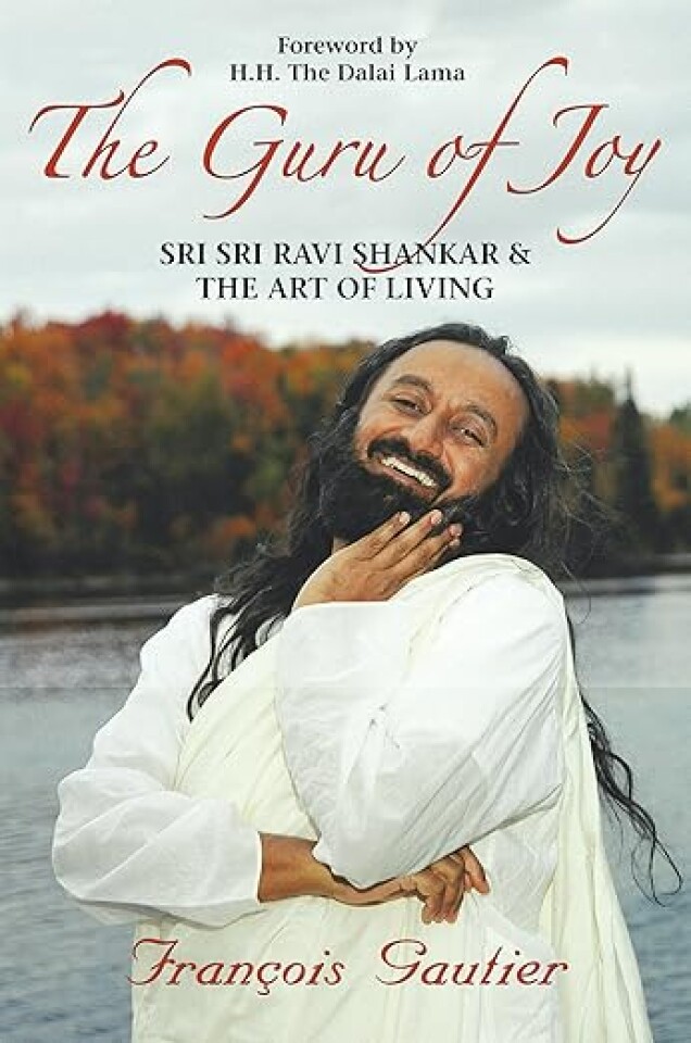 The Guru of Joy. Sri Sri Ravi Shankar. The art of living