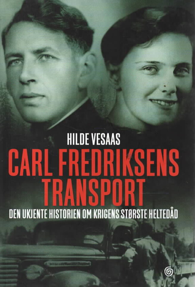 Carl Fredriksens transport – Den ukjente historien om krigens største heltedåd