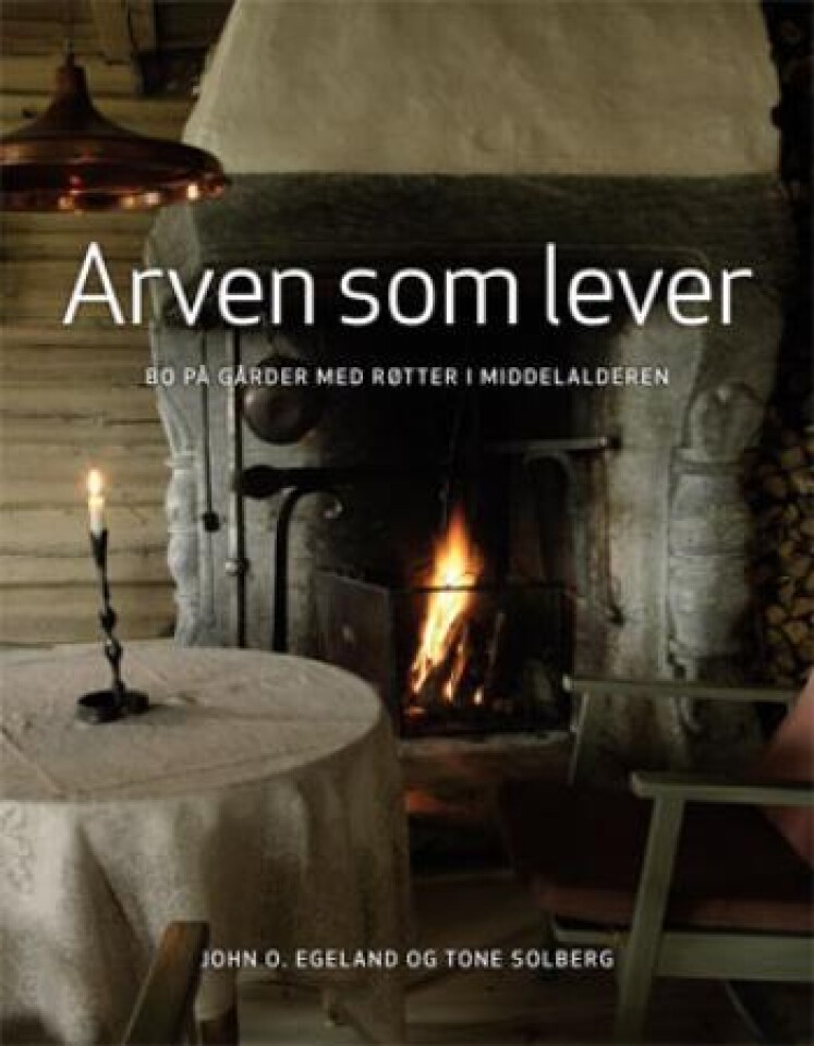 Arven som lever. Bo på gårder med røtter i middelalderen