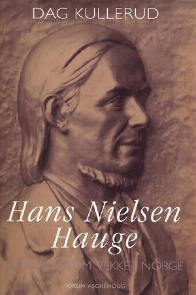 Hans Nielsen Hauge. Mannen som vekket Norge