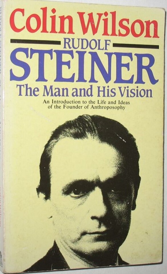 Rudolf Steiner. The Man and his Vision