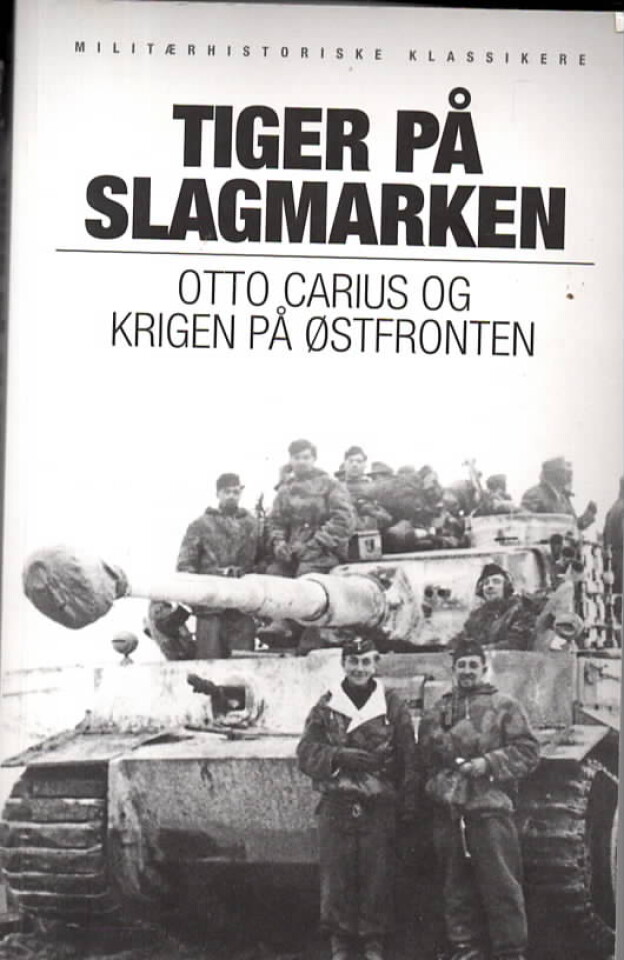 Tiger på slagmarken – Otto Carius og krigen på Østfronten
