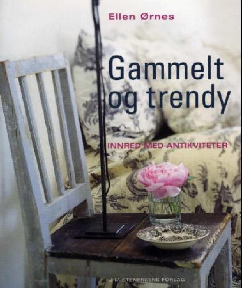 Gammelt og trendy - innred med antikviteter