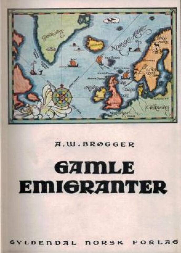 Gamle emigranter. Nordmennenes bosetning på norskehavskystene. Med billeder og karter.