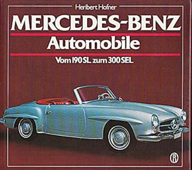 Mercedes-Benz Automobile, Band 4: Vom 190 SL zum 300 SEL