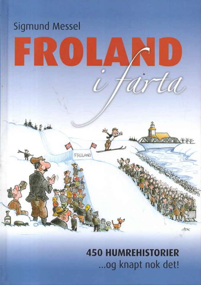 Froland i farta – 450 humrehistorier …og knapt nok det!