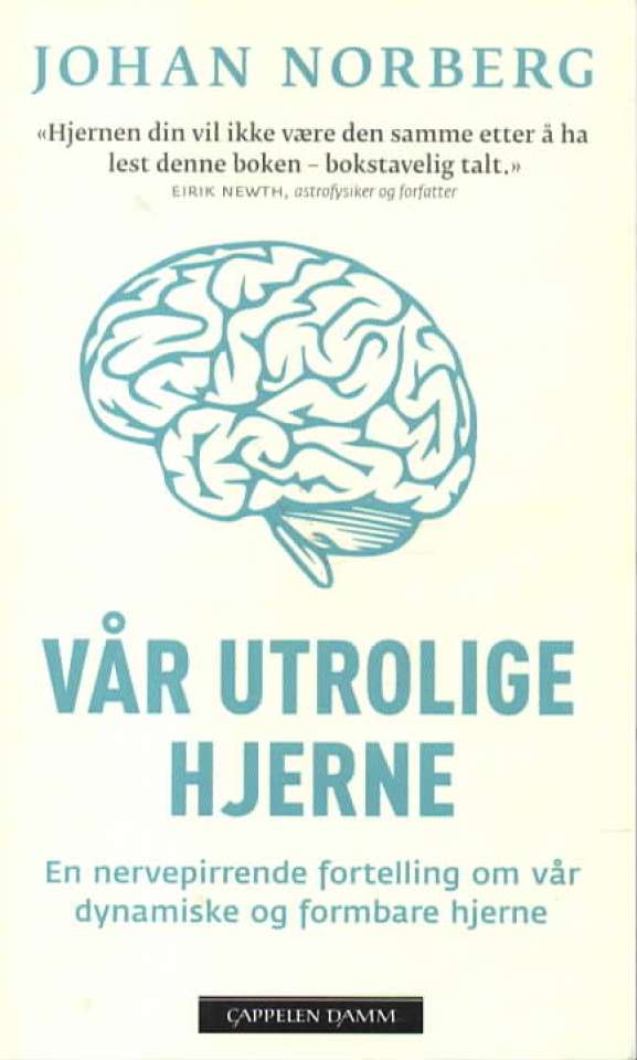 Vår utrolige hjerne – En nervepirrende fortelling om vår dynamiske og formbare hjerne