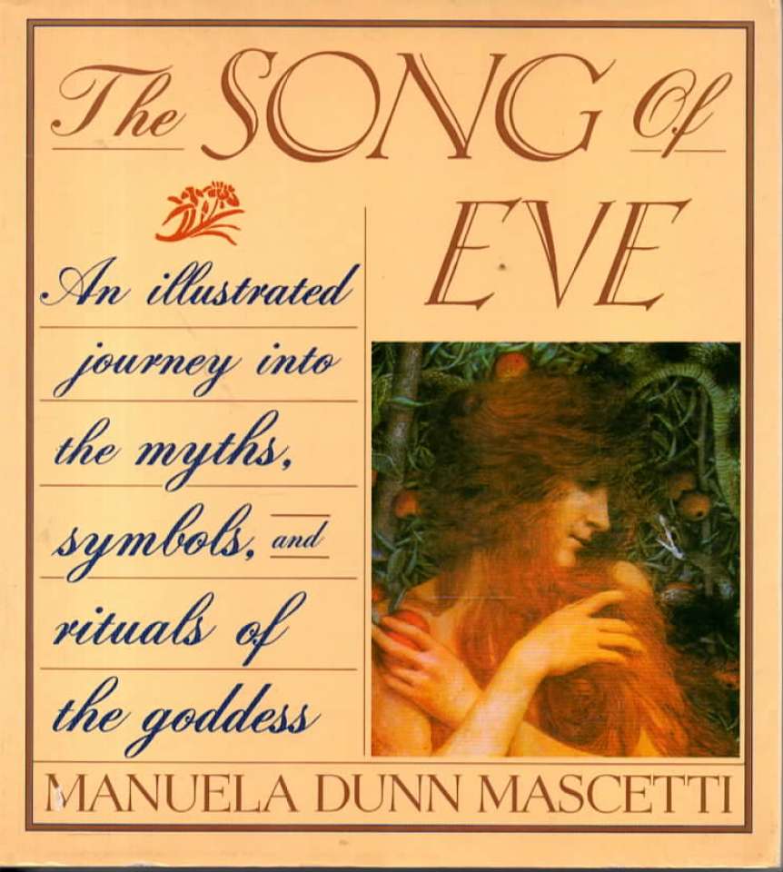 The Song of Eve – An illustrated journey into the myths, symbols and rituals of the goddess