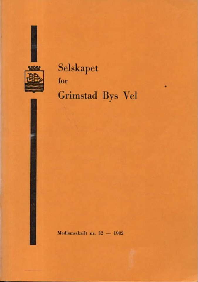 Selskapet for Grimstad Bys Vel – Medlemsskrift nr. 32 1982