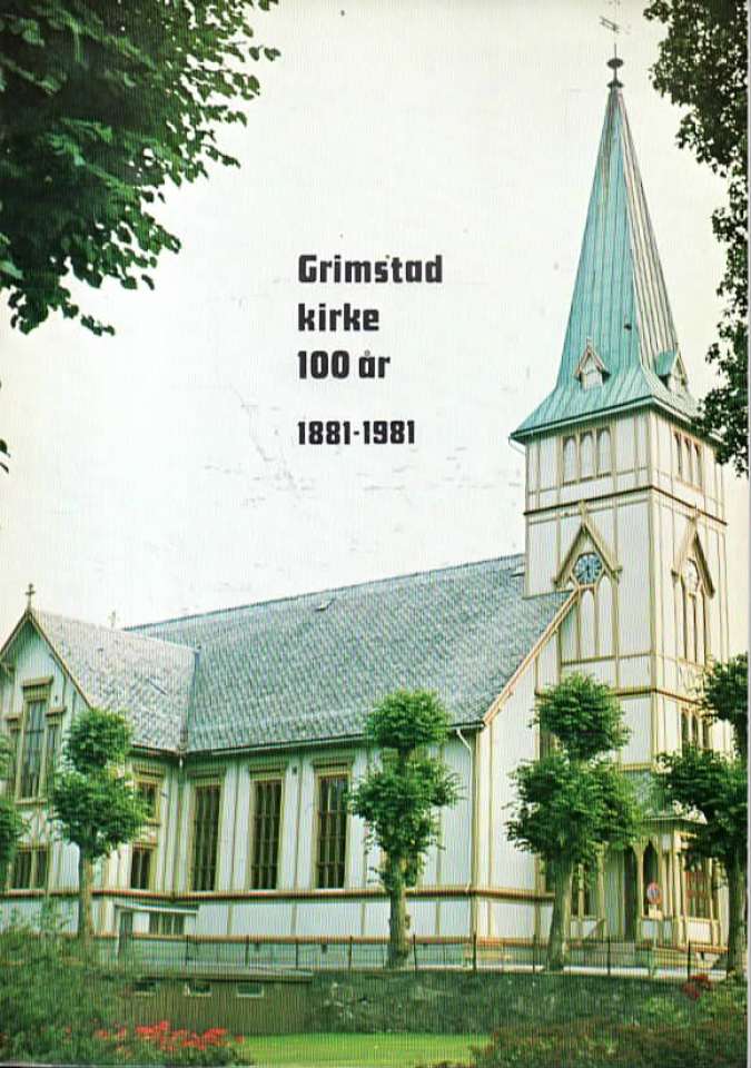 Grimstad kirke 100 år – 1881–1981