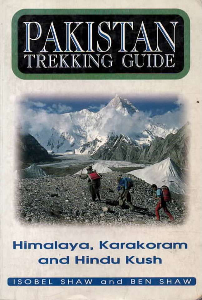 Pakistan Trekking guide – Himalaya, Karakoram and Hindu Kush