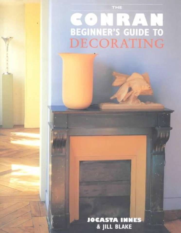 THE CONRAN BEGINNERS GUIDE TO DECORATING