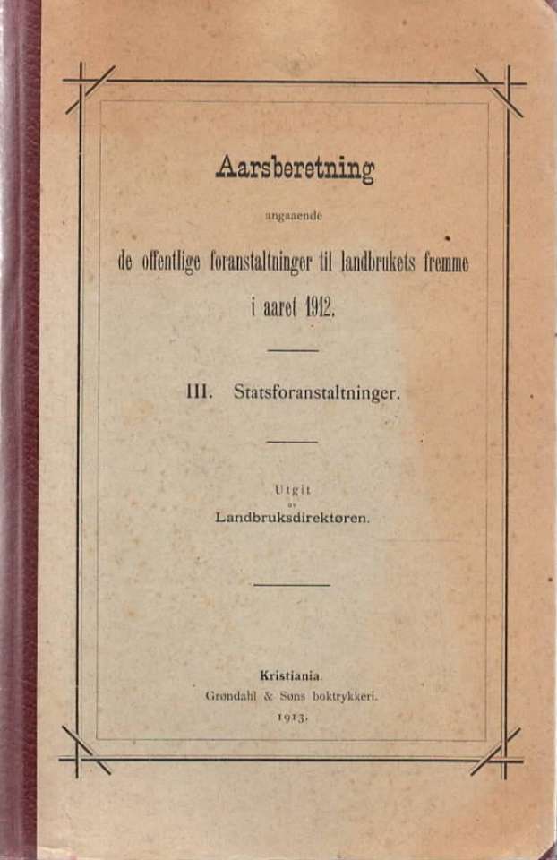 Landbruksdirektørens Aarsberetning angaaende de offentlige foranstaltninger til landbrukets fremme i paret 1912