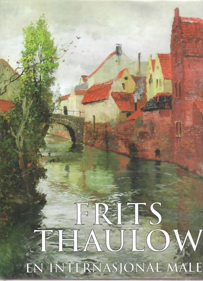 Frits Thaulow – En internasjonal maler