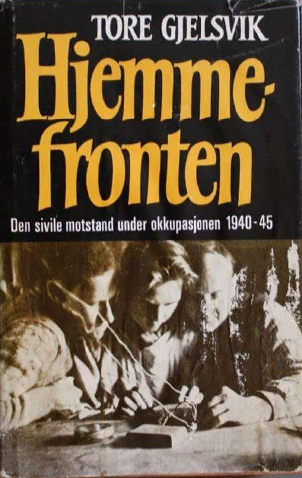 Hjemmefronten - Den sivile motstand under okkupasjonen 1940-45