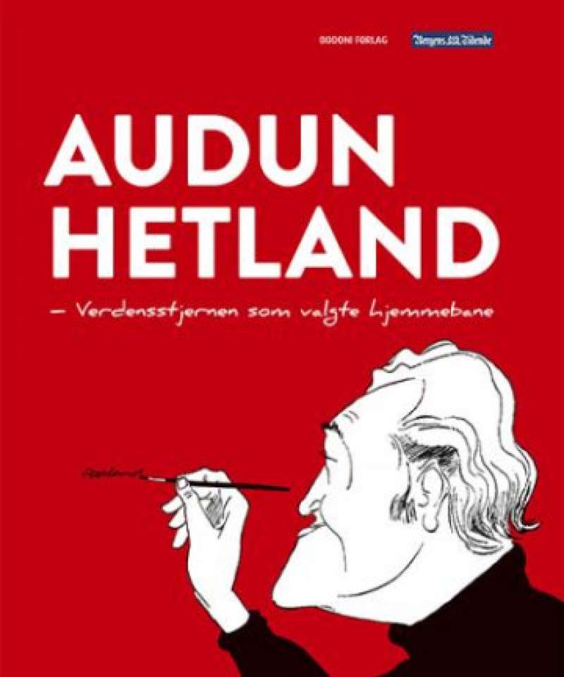 AUDUN HETLAND - Verdensstjernen som valgte hjemmebane