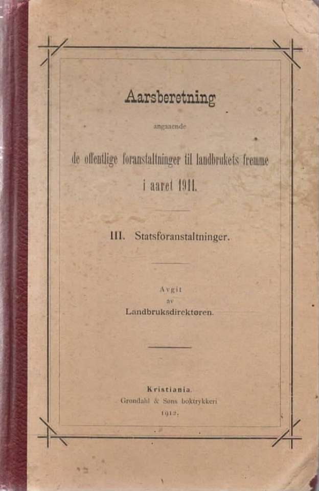 Landbruksdirektørens Aarsberetning angaaende de offentlige foranstaltninger til landbrukets fremme i paret 1912