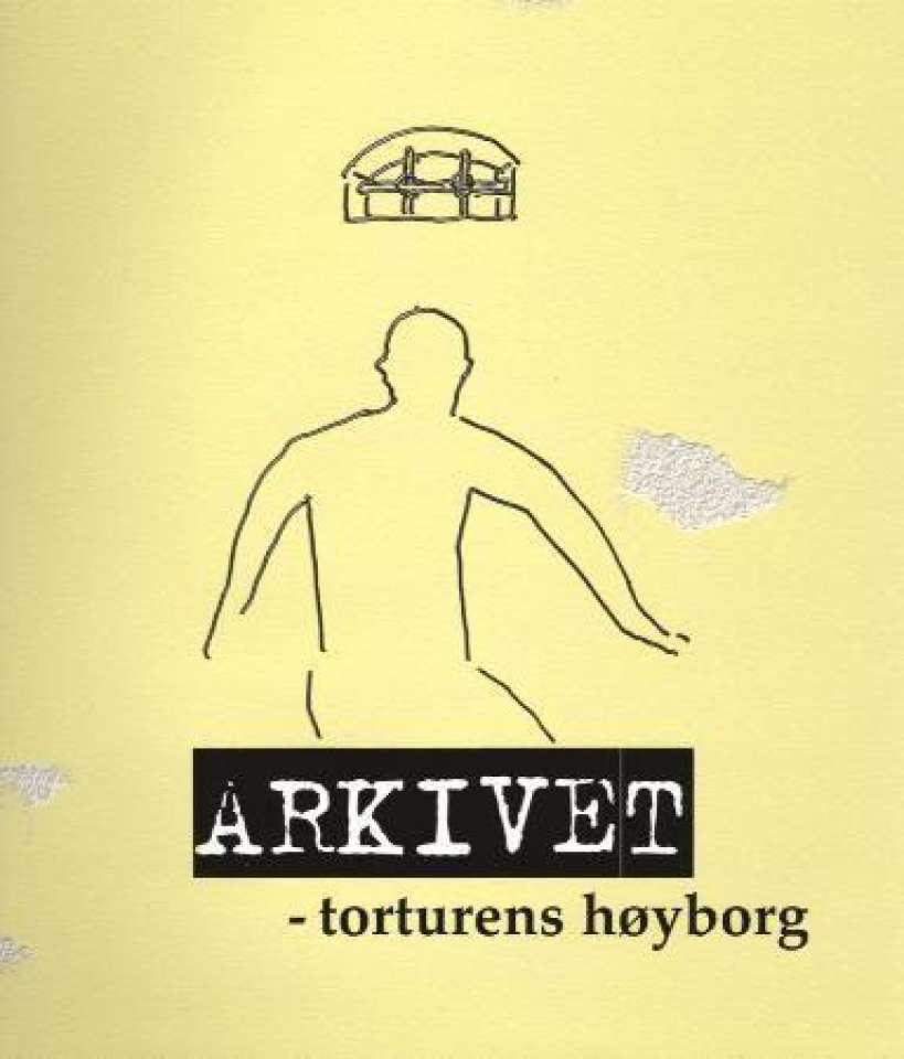 ARKIVET - torturens høyborg