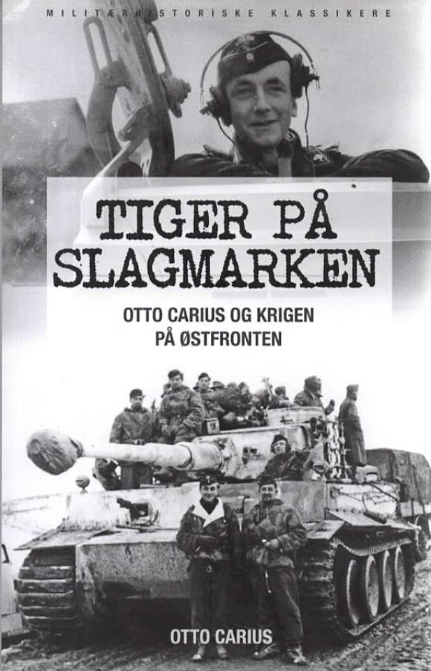 Tiger på slagmarken  – Otto Carius og krigen på Østfronten