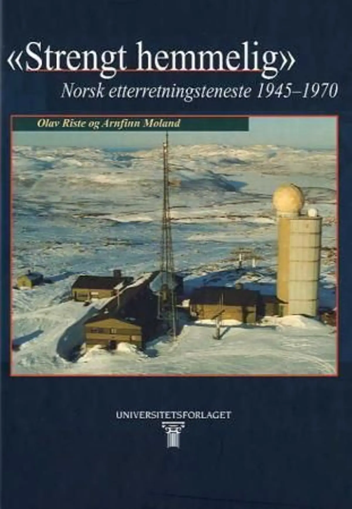 Strengt hemmelig - Norsk etterretningsteneste 1945-1970