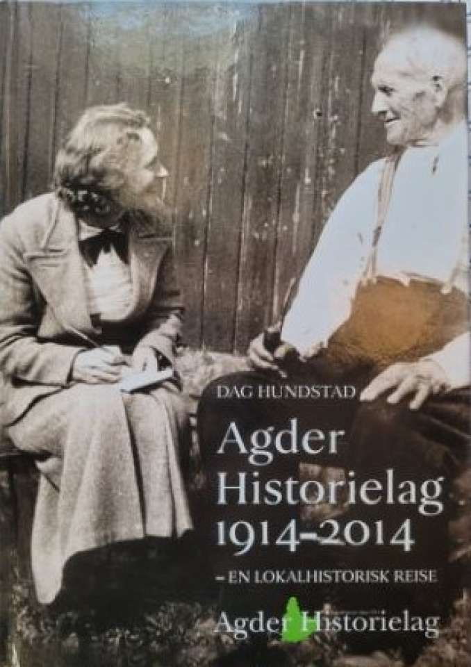 Agder historielag 1914-2014. En lokalhistorisk reise