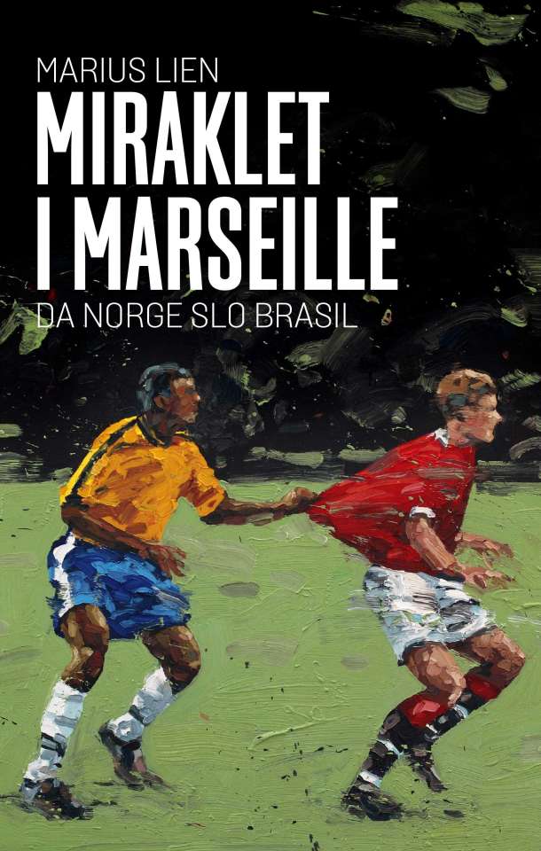 Miraklet i Marseille - Da Norge slo Brasil